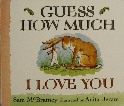 Sam McBratney, Sam McBratney: Guess How Much I Love You (1996, Candlewick Press)
