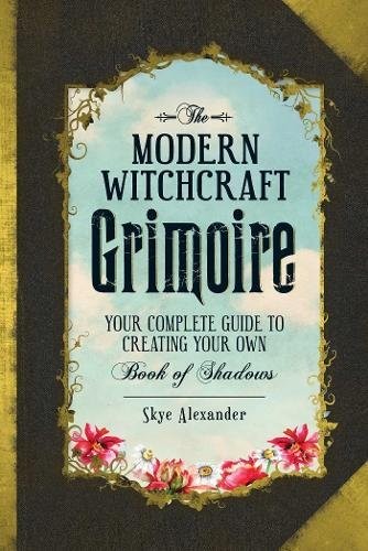 Skye Alexander: The Modern Witchcraft Grimoire (Hardcover, 2016, Adams Media)
