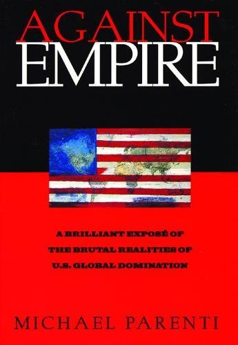 Michael Parenti: Against empire (1995, City Lights Books)