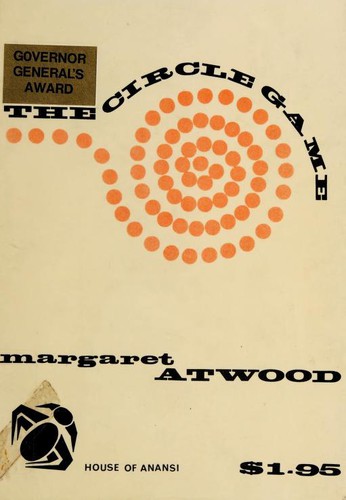 Margaret Atwood: The circle game (1967, House of Anansi)