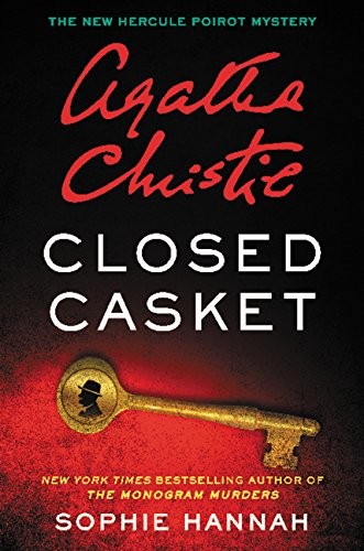 Sophie Hannah, Agatha Christie: Closed Casket: The New Hercule Poirot Mystery (2016, William Morrow)