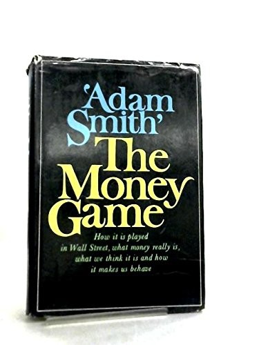 Adam Smith: The Money Game (Hardcover, 1968, Random House)