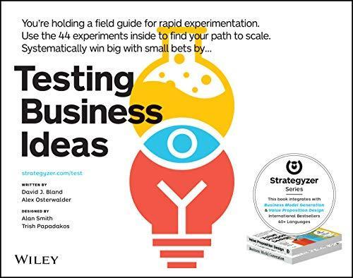 Osterwalder, Alexander, David J. Bland: Testing Business Ideas (2019)