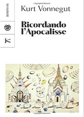 Kurt Vonnegut: Ricordando l'apocalisse e altri scritti nuovi e inediti sulla guerra e sulla pace (Italian language, Bompiani)
