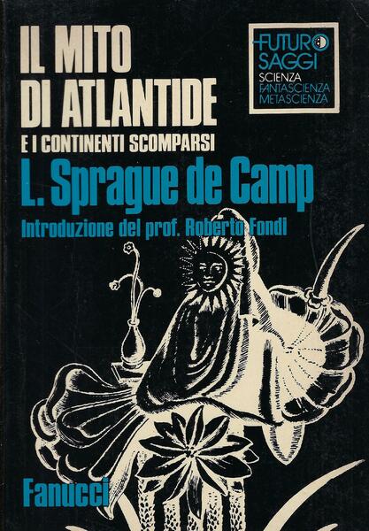 L. Sprague de Camp: Il mito di Atlantide e i continenti scomparsi (Hardcover, Italiano language, 1980, Fanucci)