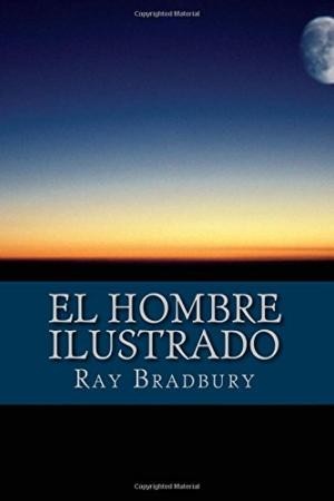 Ray Bradbury: El hombre ilustrado (2015, Ray Douglas 1920-2012 Bradbury)