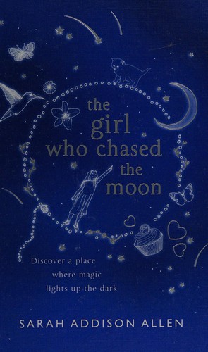 Sarah Addison Allen: The girl who chased the moon (2011, Hodder)