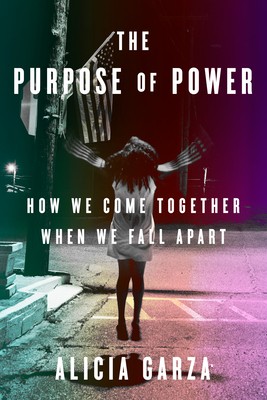 Alicia Garza: Purpose of Power (2020, Random House Publishing Group)