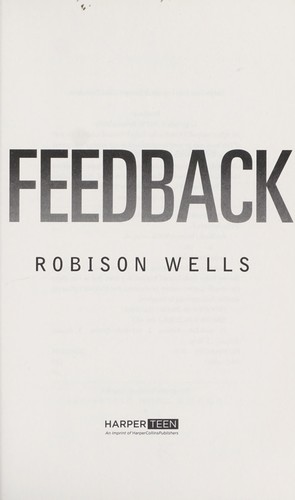 Robison E. Wells: Feedback (2012, HarperTeen)