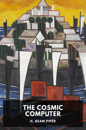 H. Beam Piper: The Cosmic Computer (2017, Standard Ebooks)
