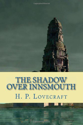 H. P. Lovecraft: The Shadow Over Innsmouth (2010, CreateSpace Independent Publishing Platform)