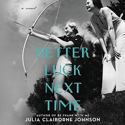Julia Claiborne Johnson, David Aaron Baker: Better Luck Next Time (AudiobookFormat, 2021, Blackstone Pub, Harpercollins)
