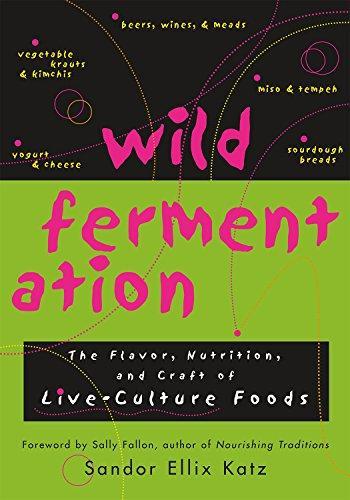 Sandor Ellix Katz: Wild Fermentation: The Flavor, Nutrition, and Craft of Live-Culture Foods (2003)