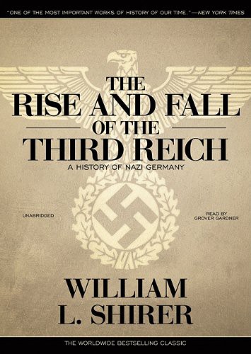 William L. Shirer, Grover Gardner: The Rise and Fall of the Third Reich (AudiobookFormat, 2010, Blackstone Audio, Inc., Blackstone Audiobooks)