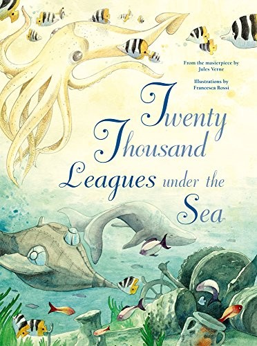 Jules Verne, Francesca Rossi: Twenty Thousand Leagues Under the Sea (Hardcover, 2017, White Star Kids)