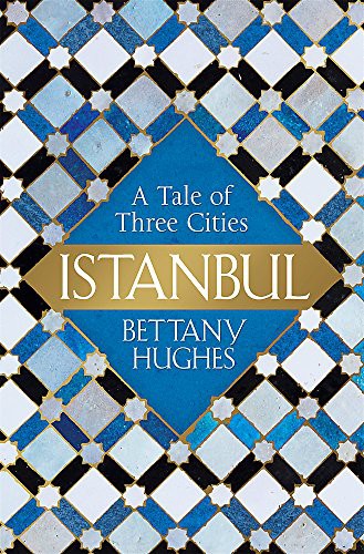 Bettany Hughes: Istanbul (Hardcover, 2017, imusti, Weidenfeld and Nicolson)