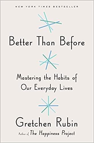 Gretchen Rubin: Better Than Before: Mastering the Habits of Our Everyday Lives (Hardcover, 2015, Crown Publishers)