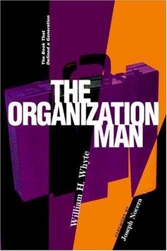 William Hollingsworth Whyte: The organization man (2002, University of Pennsylvania Press)