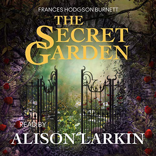 Frances Hodgson Burnett, Alison Larkin: The Secret Garden (AudiobookFormat, 2020, Blackstone Pub, Author's Republic)