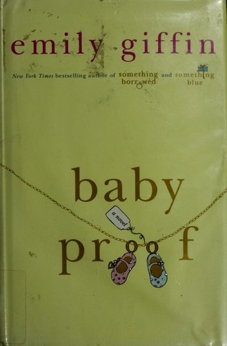 Emily Giffin: Baby proof (Hardcover, 2006, St. Martin's Press)