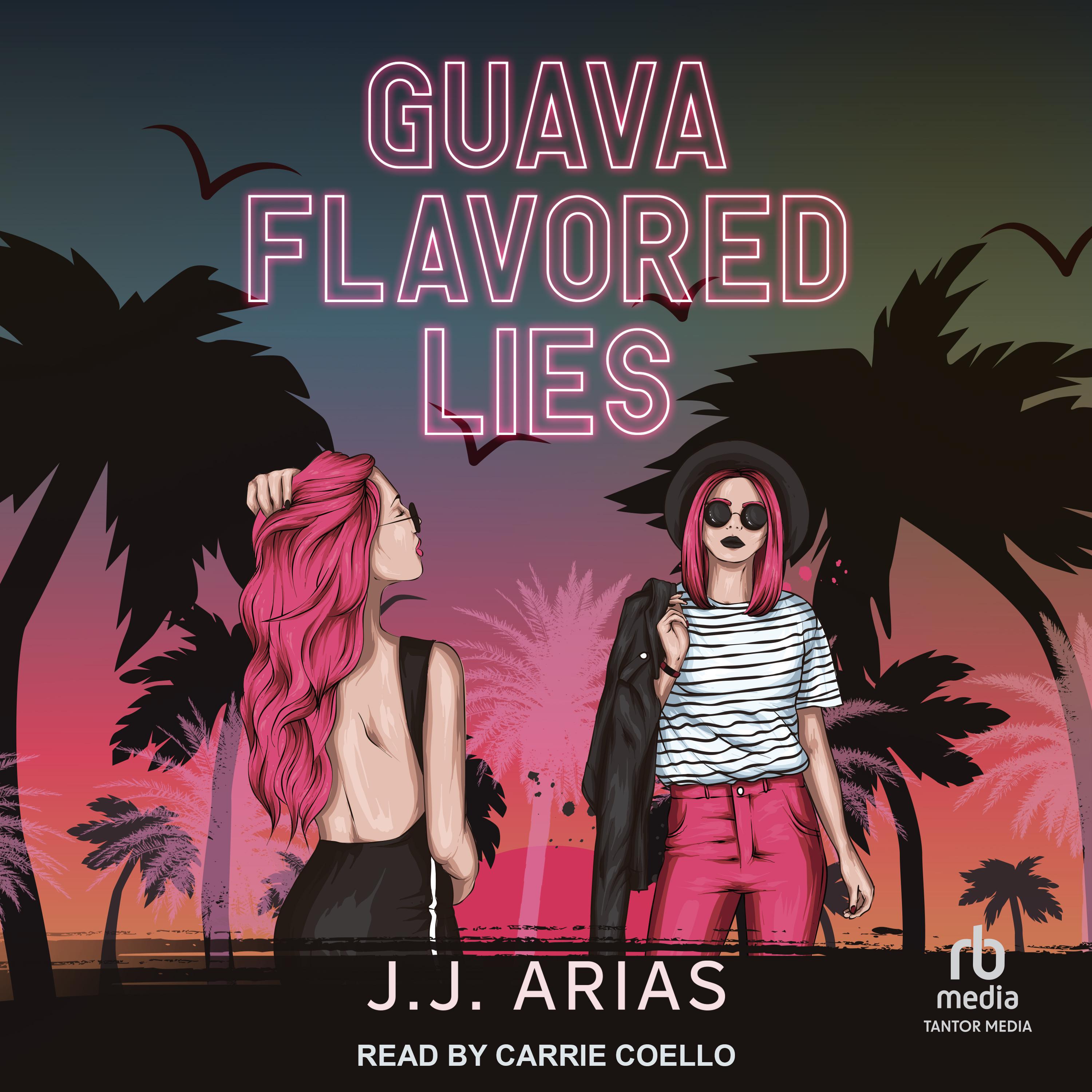 J.J. Arias, Carrie Coello: Guava Flavored Lies (AudiobookFormat, 2022, Tantor Audio)