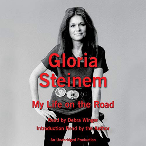 Gloria Steinem, Debra Winger: My Life on the Road (2015, Random House Audio, Random House Audio Publishing Group)