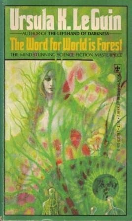 Ursula K. Le Guin: The Word for World is Forest (1978, Berkley)