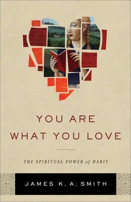 James K. A. Smith: You Are What You Love (2016)