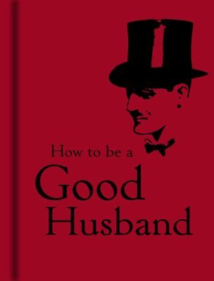 Bodleian Library: How to Be a Good Husband (2008, Bodleian Library)