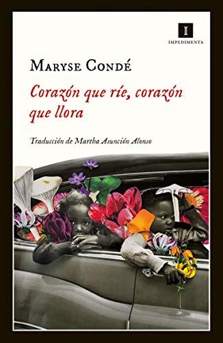 Martha Asunción Alonso Moreno, Maryse Condé: Corazón que ríe, corazón que llora (Paperback, 2019, Impedimenta)