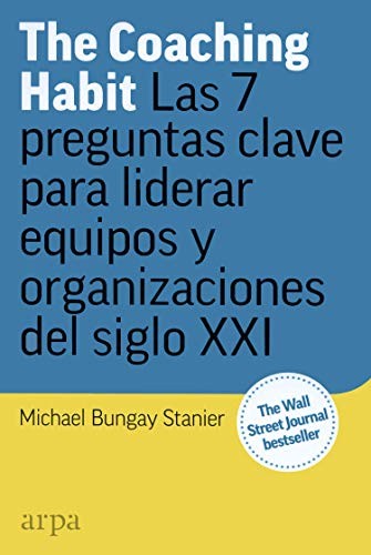 Michael Bungay Stanier, Àlex Guàrdia Berdiell: The Coaching Habit (2019, Arpa Editores)