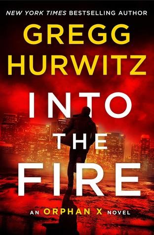 Greg Hurwitz: Into the Fire (Hardcover, 2020, Minotaur Books)
