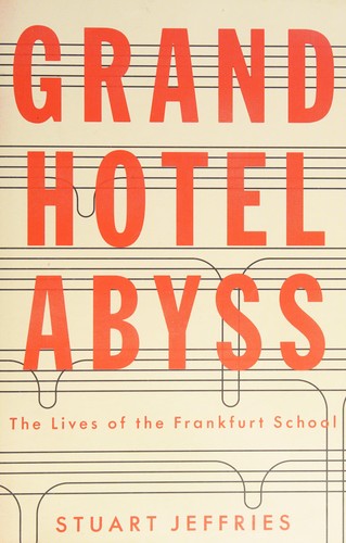 Stuart Jeffries: Grand Hotel Abyss (2016)