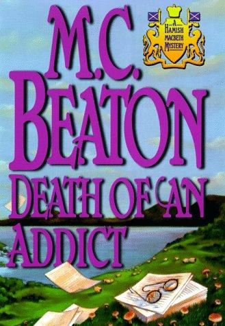 M. C. Beaton: Death of an addict (1999, The Mysterious Press)
