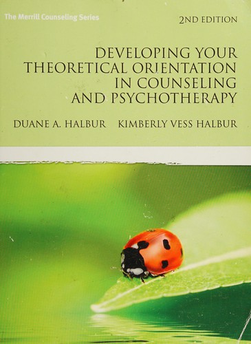 Duane A. Halbur, Kimberly Vess Halbur: Developing Your Theoretical Orientation in Counseling and Psychotherapy (2010, Pearson Education, Limited)