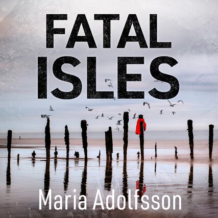 Maria Adolfsson: Fatal Isles (2021, Bonnier Zaffre)