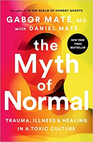 Gabor Maté, Daniel Maté: Myth of Normal (2022, Penguin Publishing Group)