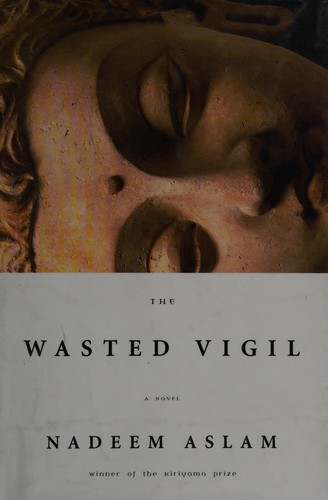 Nadeem Aslam: The wasted vigil (2008, Bond Street Books)