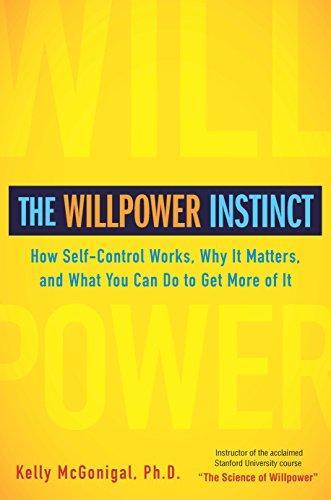 Kelly McGonigal, Kelly McGonigal: The Willpower Instinct: How Self-Control Works, Why It Matters, and What You Can Do to Get More of It (2012, Avery)