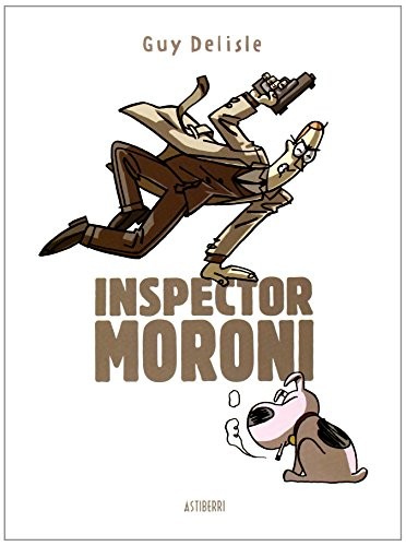 María Serna Aguirre, Guy Delisle: Inspector Moroni. Edición integral (Hardcover, 2014, ASTIBERRI EDICIONES)