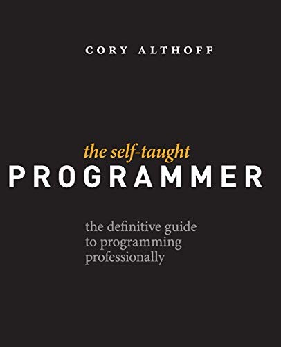 Cory Althoff: The Self-Taught Programmer (Paperback, 2017, Self-Taught Media)