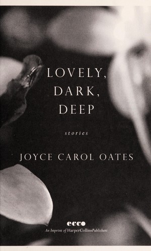 Joyce Carol Oates: Lovely, dark, deep (2014)