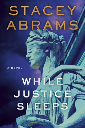 Stacey Abrams: While Justice Sleeps (2021, Doubleday)