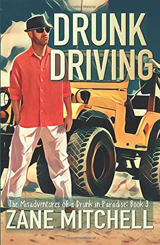 Zane Mitchell: Drunk Driving : The Misadventures of a Drunk in Paradise (Paperback, 2019, Independently published)