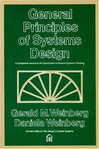 Gerald Weinberg, Daniela Weinberg: General Principles of Systems Design (1988)