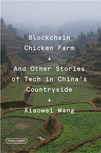 Xiaowei Wang: Blockchain Chicken Farm (2020, FSG Originals)