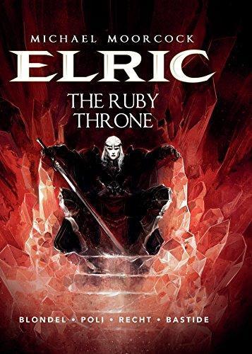Robin Recht, Julien Blondel, Didier Poli: Michael Moorcock's Elric Vol. 1: The Ruby Throne