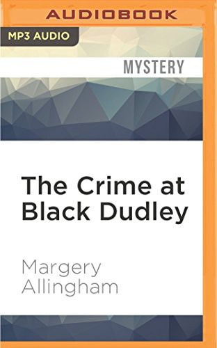 Margery Allingham, David Thorpe: The Crime at Black Dudley (AudiobookFormat, 2016, Audible Studios on Brilliance Audio)