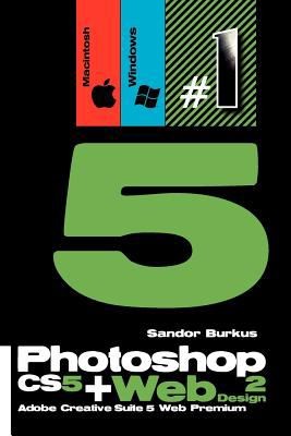 Sandor Burkus: Photoshop Cs5  Web Design 2 Adobe Creative Suite 5 Web Premium (2011, Createspace)