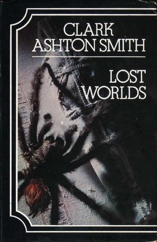 Clark Ashton Smith: Lost Worlds (Hardcover, 1971, Neville Spearman)